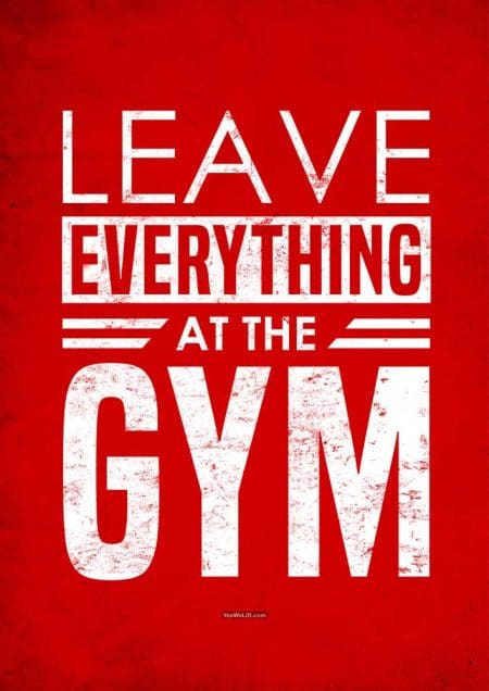 Leave everything at the gym