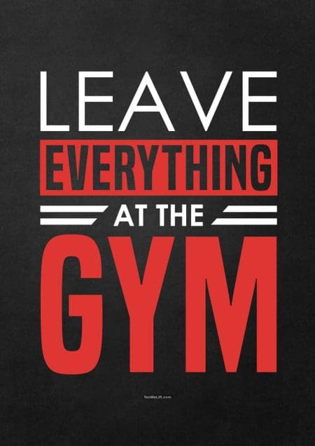 Leave everything at the gym
