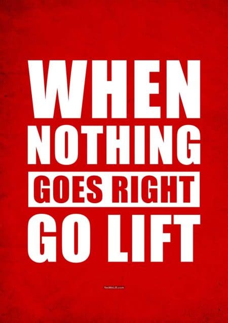 When nothing goes right go lift