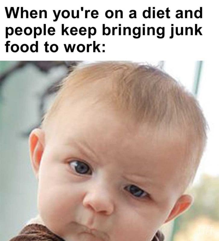 When You're On A Diet And People Keep Bringing Junk Food To Work