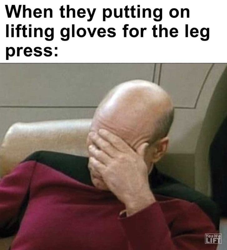 When They Putting On Lifting Gloves For The Leg Press