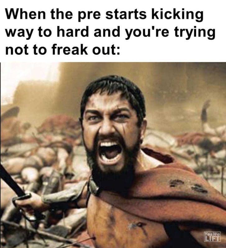 When The Pre Starts Kicking Way To Hard And You're Trying Not To Freak Out