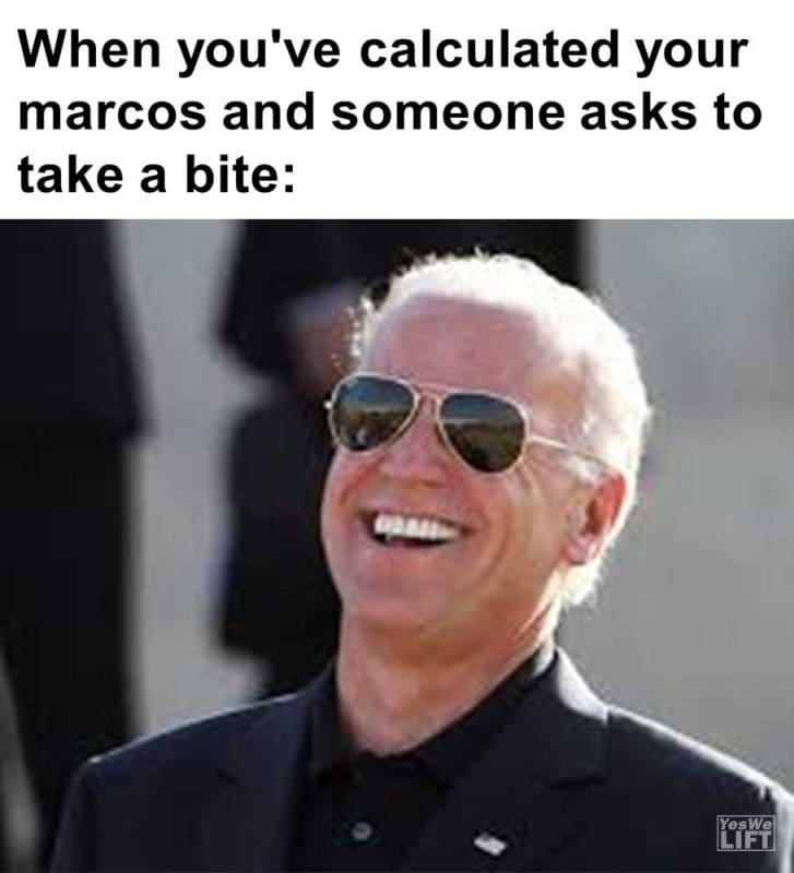 When You've Calculated Your Marcos And Someone Asks To Take A Bite