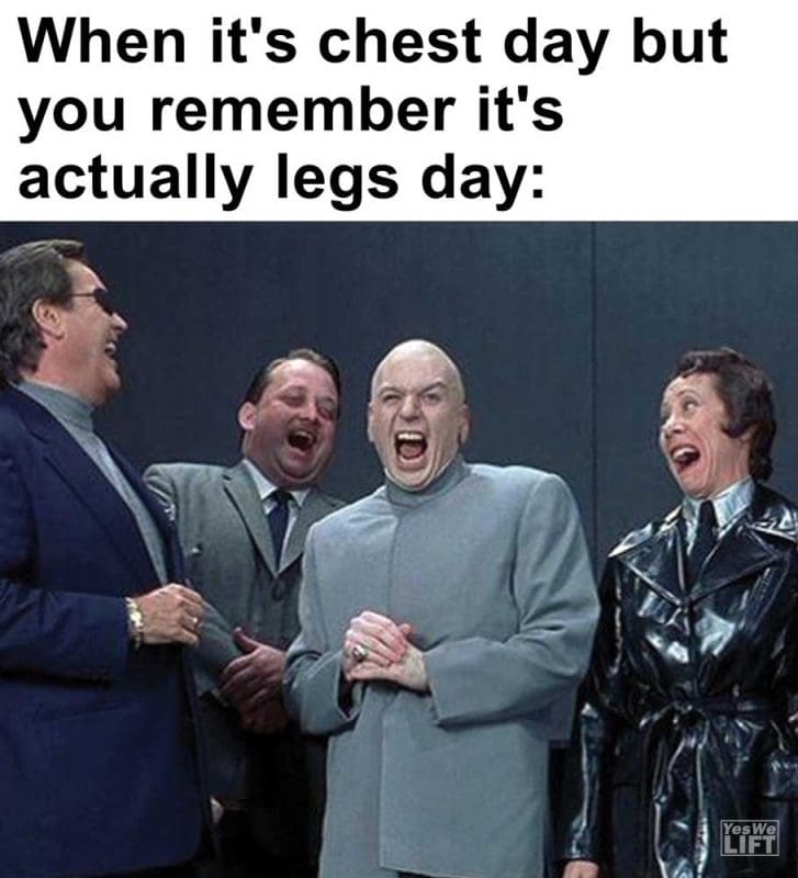 When It's Chest Day But You Remember It's Actually Legs Day