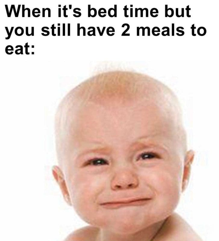 When It's Bed Time But You Still Have Meals To Eat