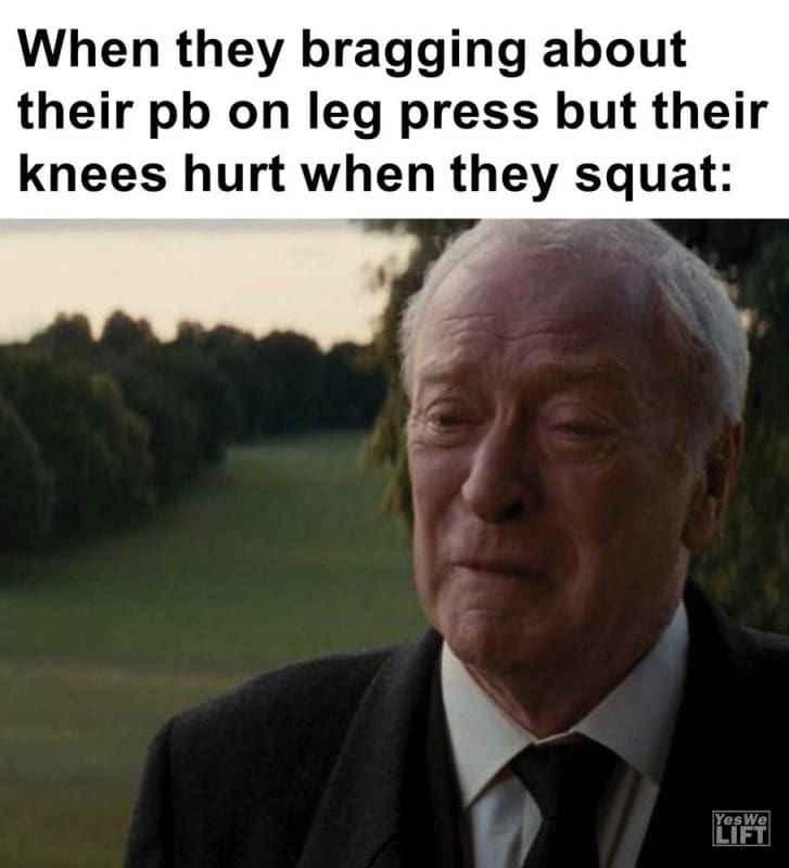 When They Bragging About Their Pb On Leg Press But Their Knees Hurt When They Squat