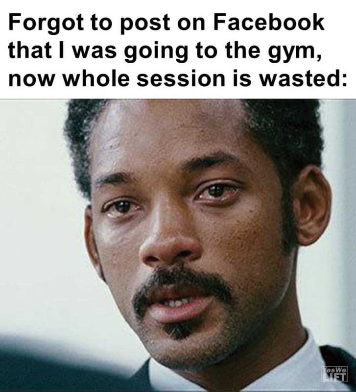 Forgot To Post On Facebook That I Was Going To The Gym Now Whole Session Is Wasted