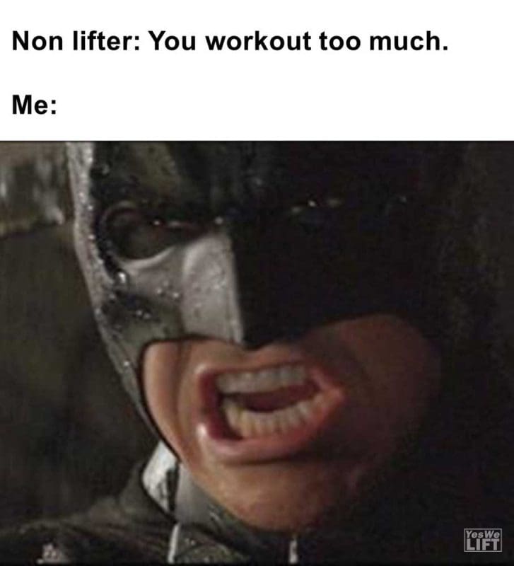 Non Lifter You Workout Too Much Me
