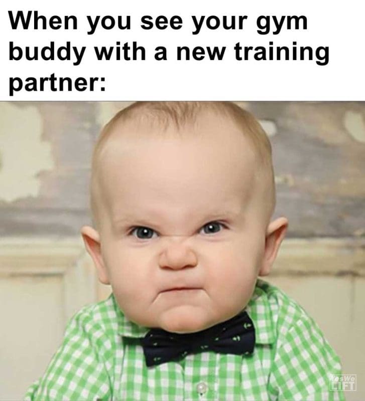 When You See Your Gym Buddy With A New Training Partner