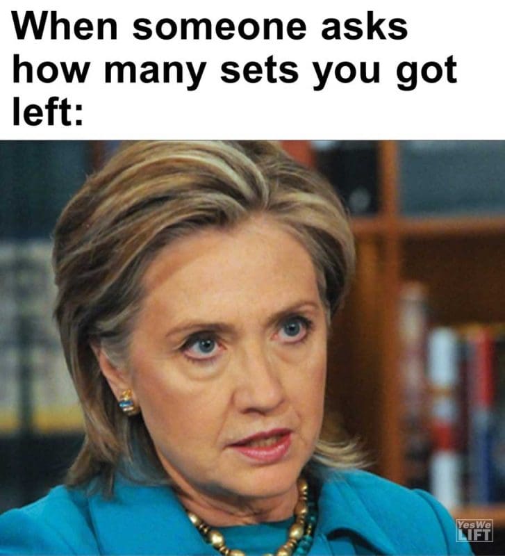 When Someone Asks How Many Sets You Got Left