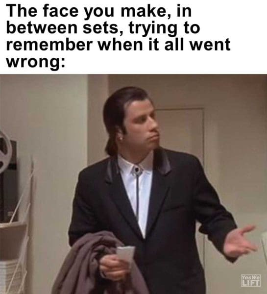 The Face You Make In Between Sets Trying To Remember When It All Went Wrong