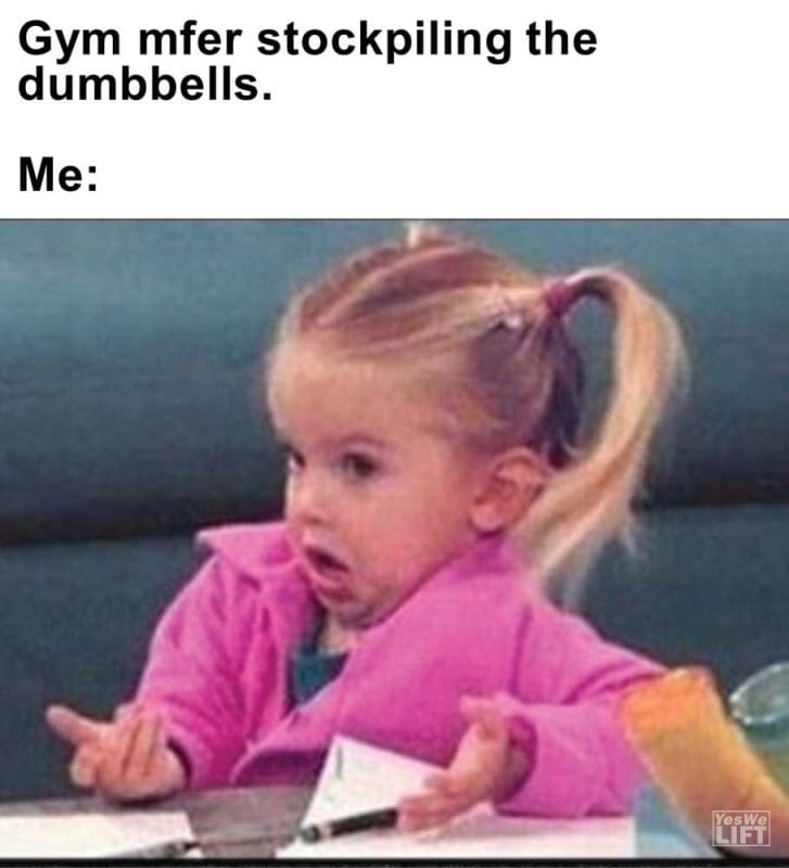 Gym Mfer Stockpiling The Dumbbells Me