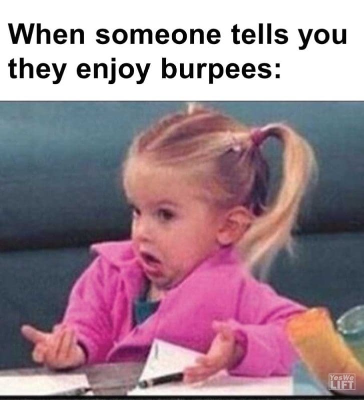 When Someone Tells You They Enjoy Burpees