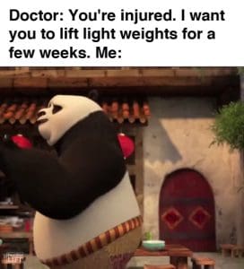 Doctor You're Injured I Want You To Lift Light Weights For A Few Weeks Me frame at ms