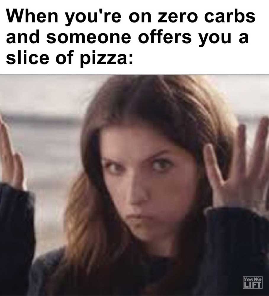 When You're On Zero Carbs And Someone Offers You A Slice Of Pizza