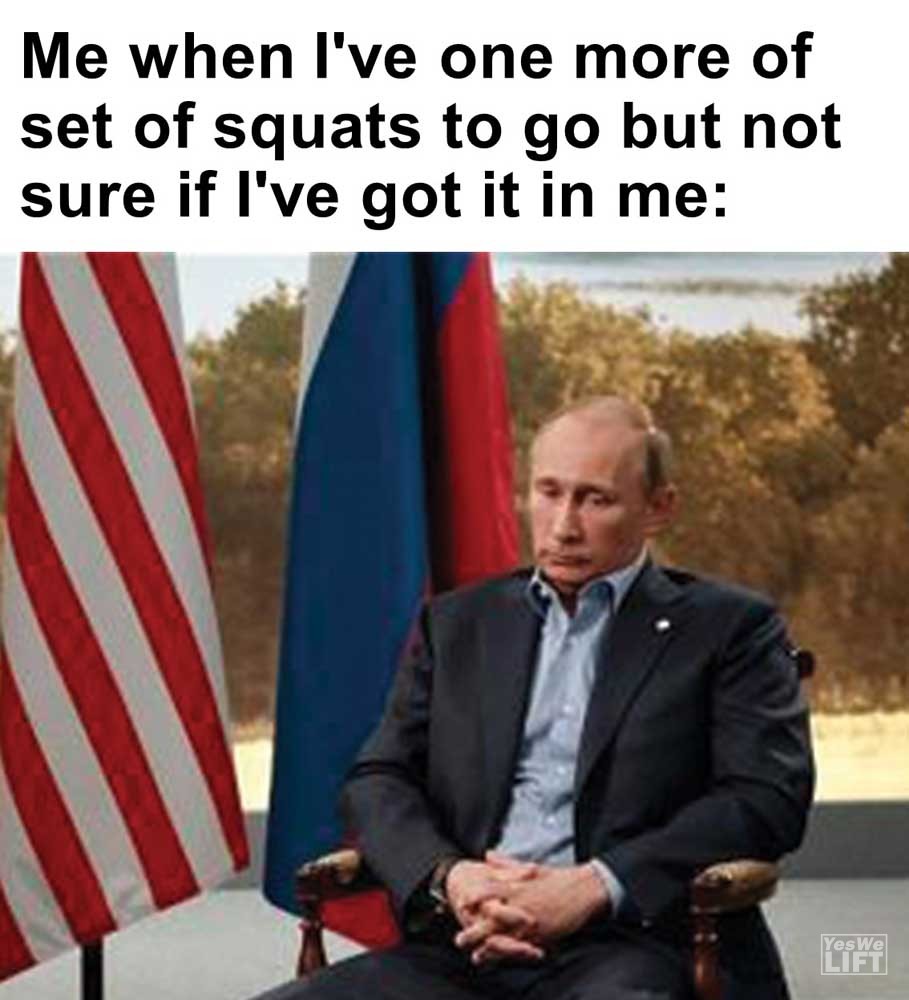 Me When I've One More Of Set Of Squats To Go But Not Sure If I've Got It In Me