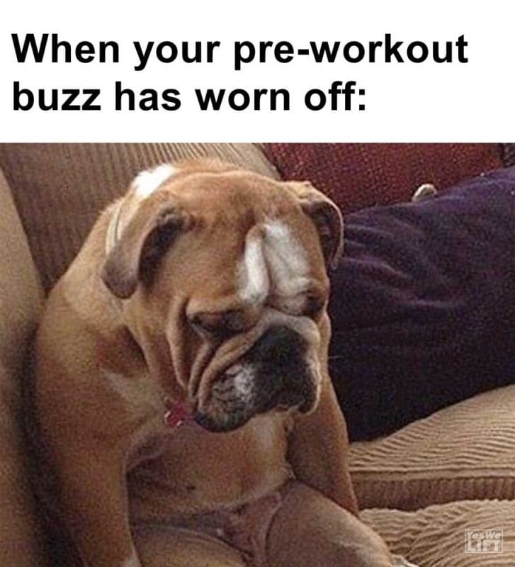 When Your Preworkout Buzz Has Worn Off