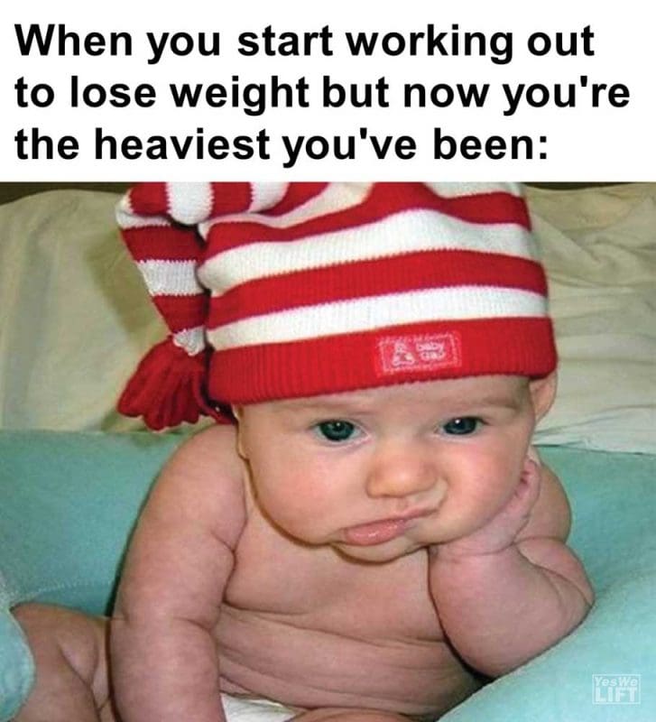 When You Start Working Out To Lose Weight But Now You're The Heaviest You've Been