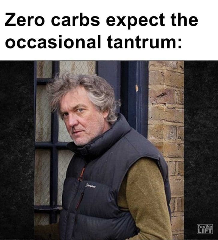 Zero Carbs Expect The Occasional Tantrum