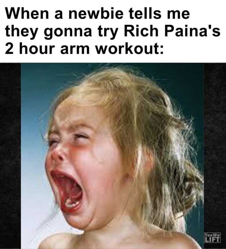 When A Newbie Tells Me They Gonna Try Rich Paina's Hour Arm Workout