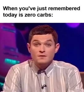 When You've Just Remembered Today Is Zero Carbs frame at ms