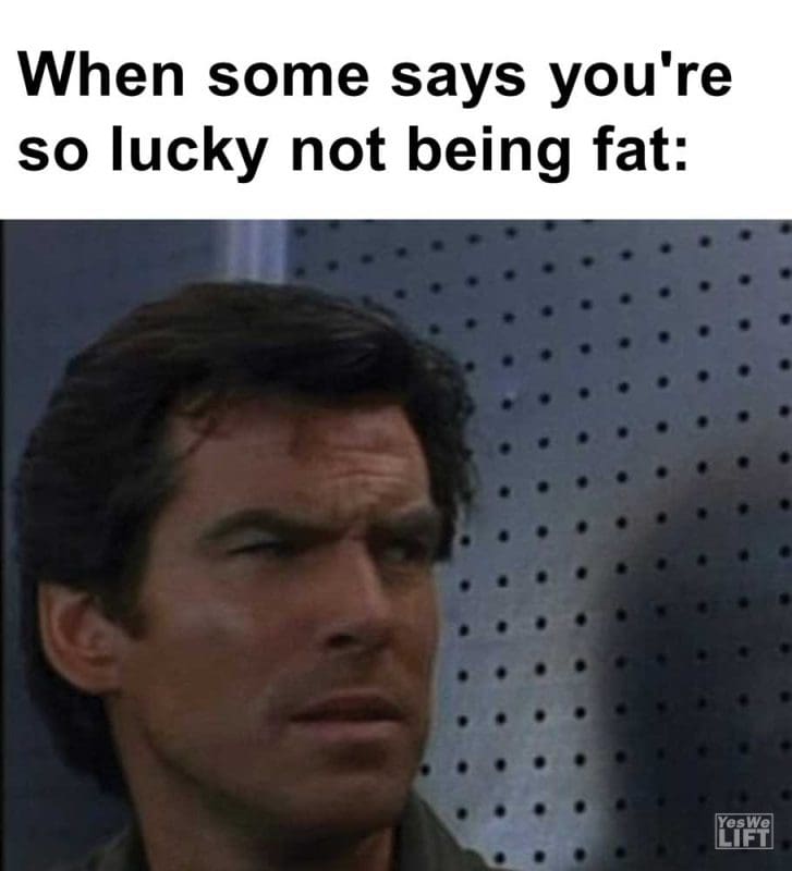 When Some Says You're So Lucky Not Being Fat