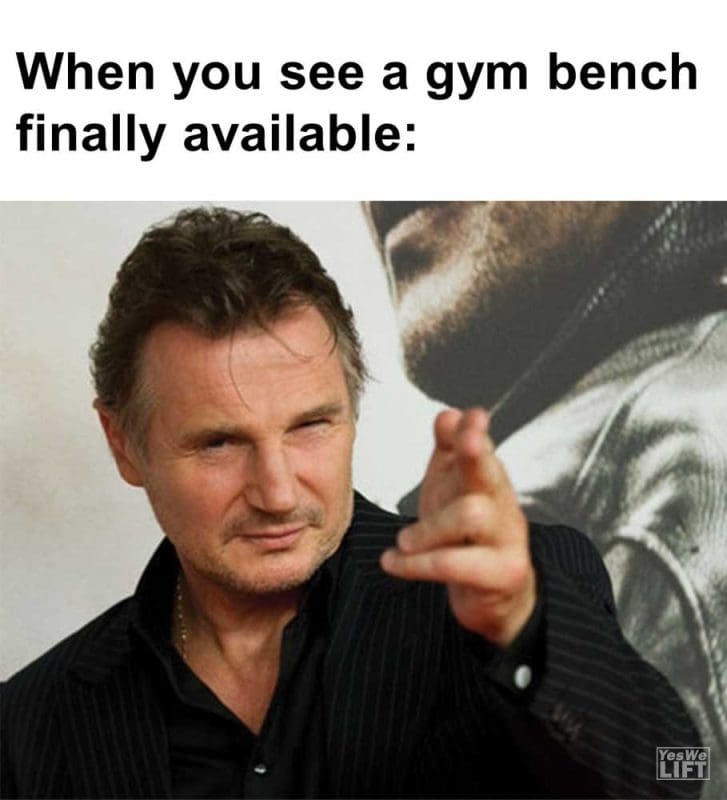 When You See A Gym Bench Finally Available