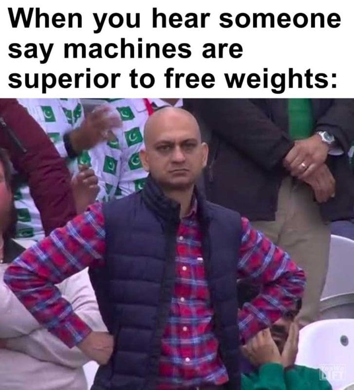 When You Hear Someone Say Machines Are Superior To Free Weights