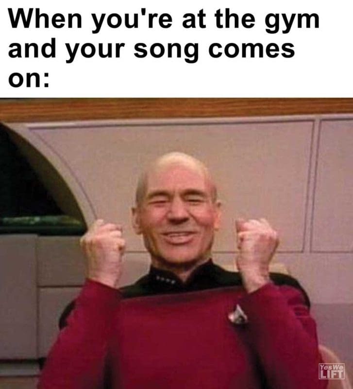 When You're At The Gym And Your Song Comes On