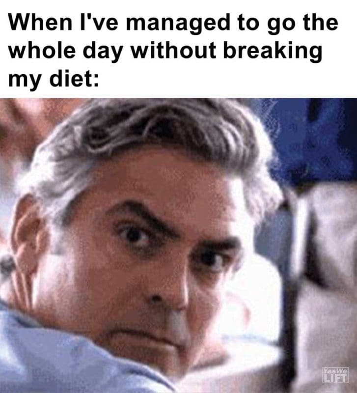 When I've Managed To Go The Whole Day Without Breaking My Diet