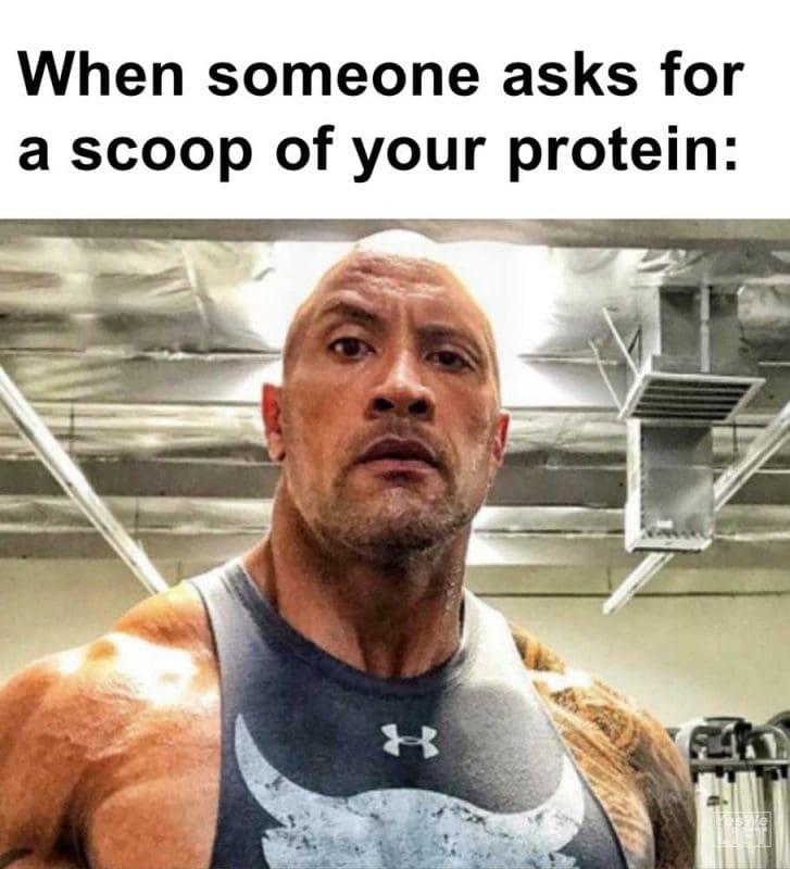 When Someone Asks For A Scoop Of Your Protein