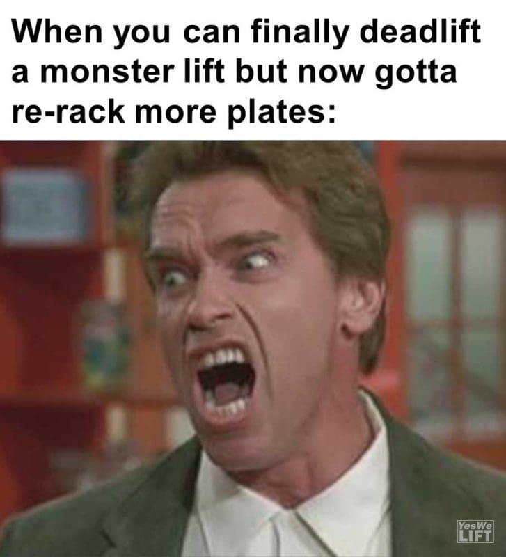 When You Can Finally Deadlift A Monster Lift But Now Gotta Rerack More Plates