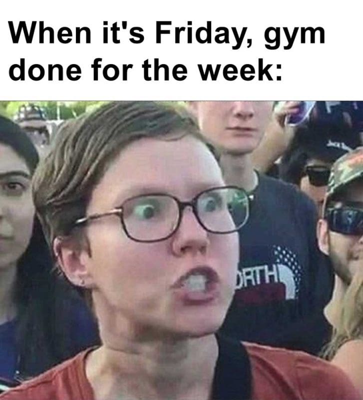 When It's Friday Gym Done For The Week