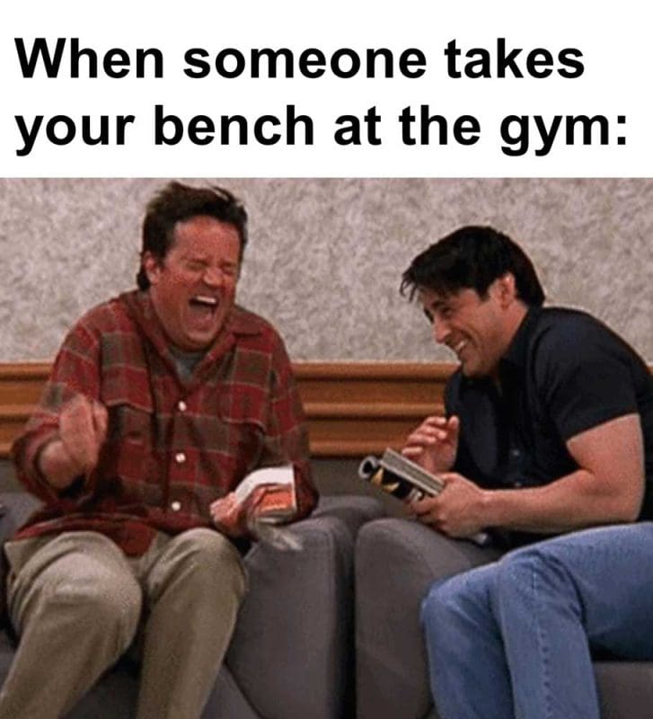 When Someone Takes Your Bench At The Gym