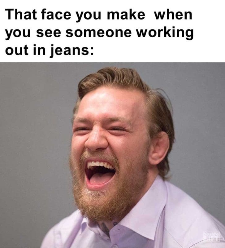 That Face You Make When You See Someone Working Out In Jeans