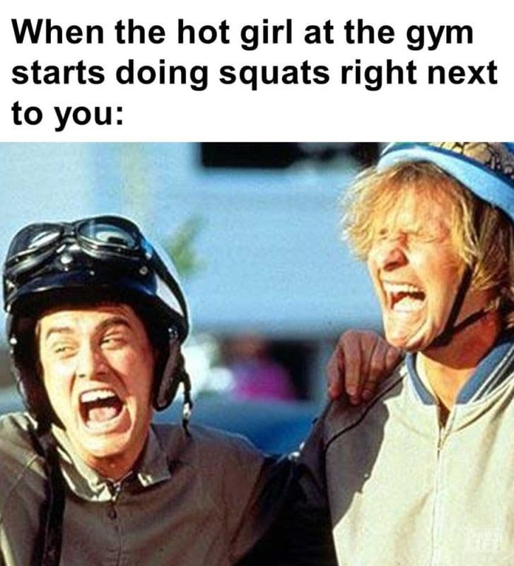 When The Hot Girl At The Gym Starts Doing Squats Right Next To You