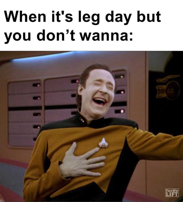 When It's Leg Day But You Dont Wanna