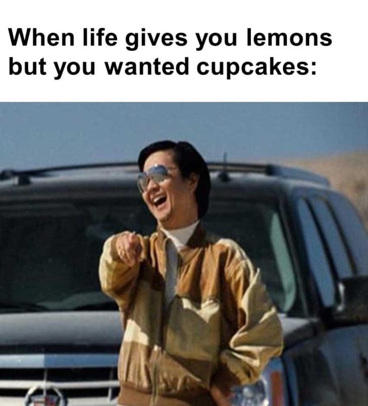 When Life Gives You Lemons But You Wanted Cupcakes