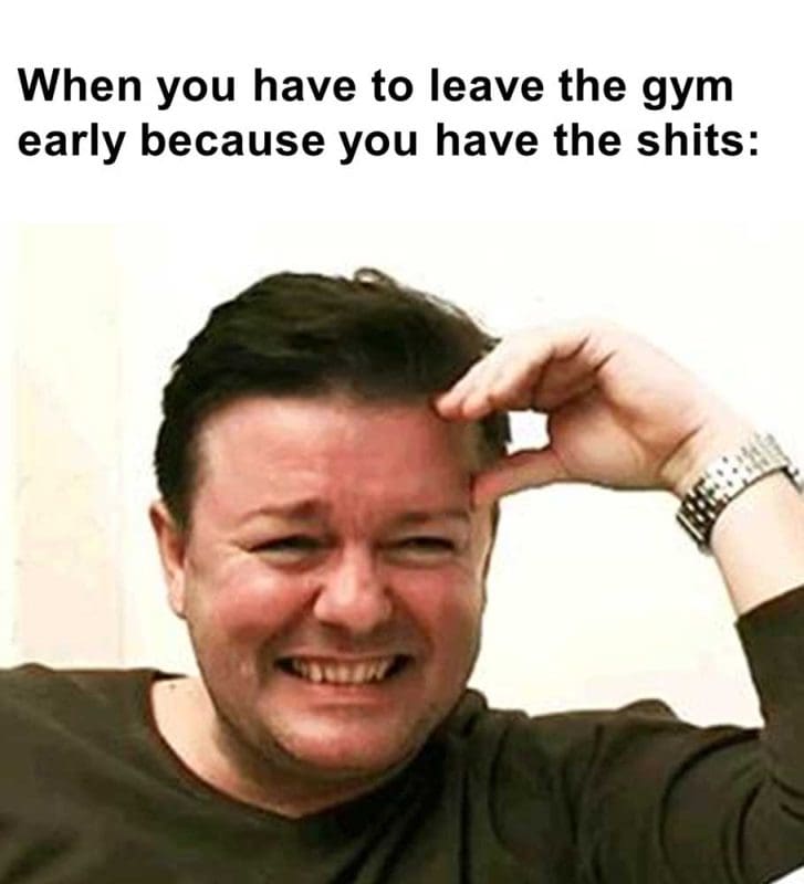 When You Have To Leave The Gym Early Because You Have The Shits
