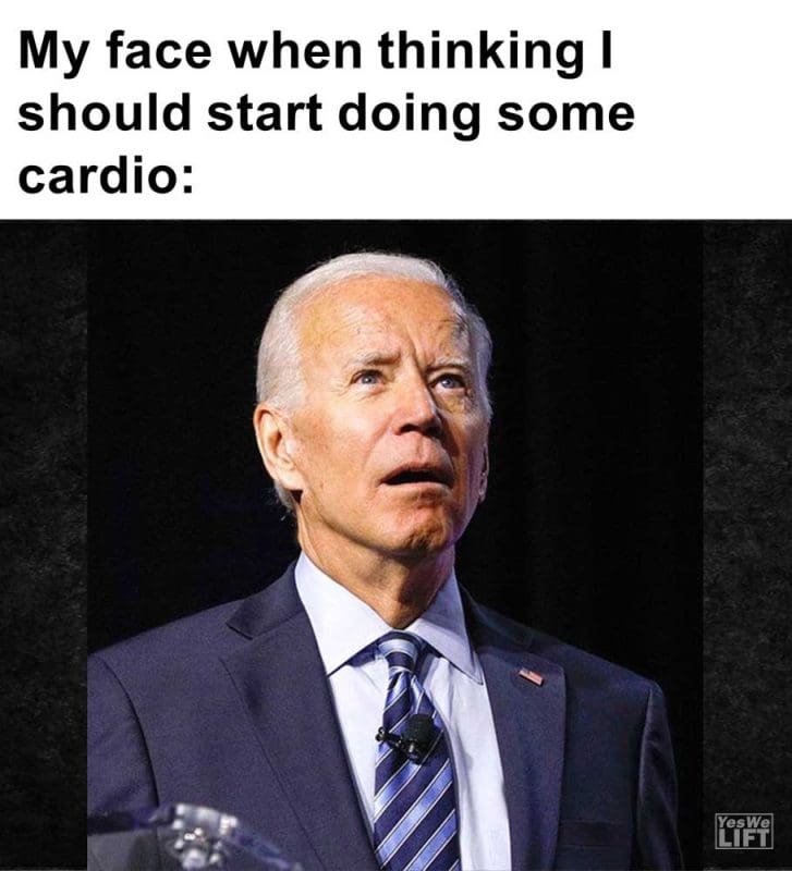 My Face When Thinking I Should Start Doing Some Cardio