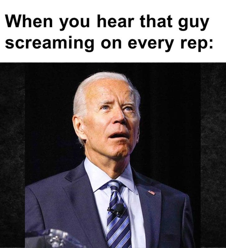 When You Hear That Guy Screaming On Every Rep