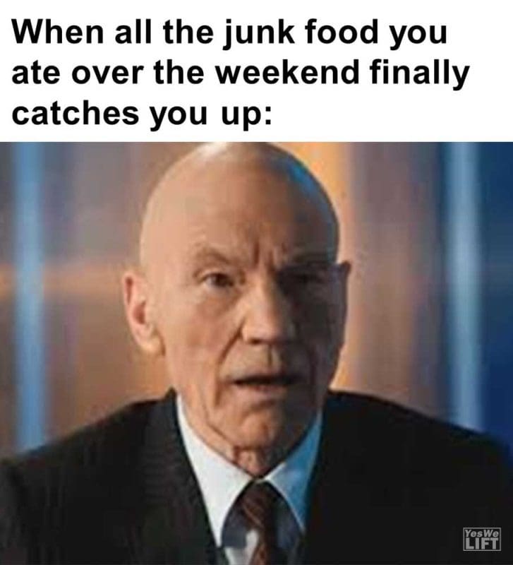 When All The Junk Food You Ate Over The Weekend Finally Catches You Up