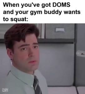 When You've Got Doms And Your Gym Buddy Wants To Squat frame at ms