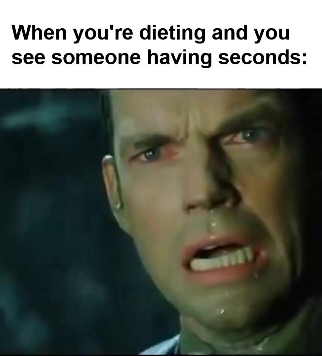 When You're Dieting And You See Someone Having Seconds frame at ms