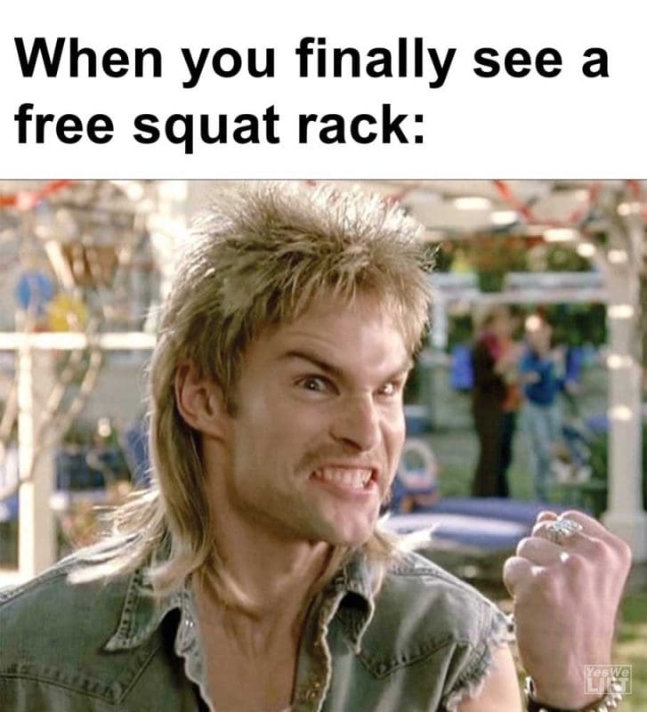 When You Finally See A Free Squat Rack