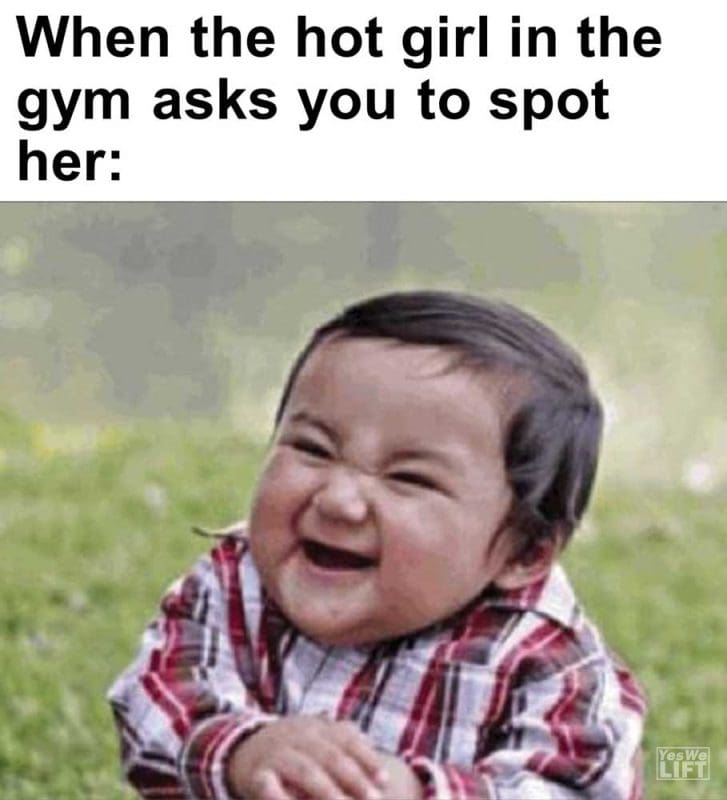 When The Hot Girl In The Gym Asks You To Spot Her