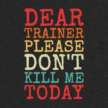 Dear Trainer Please Don't Kill Me Today