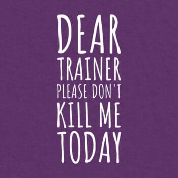 Dear Trainer Please Don't Kill Me Today