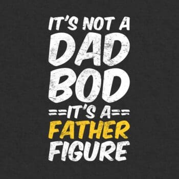 It's Not A Dad BOD It's A Father Figure