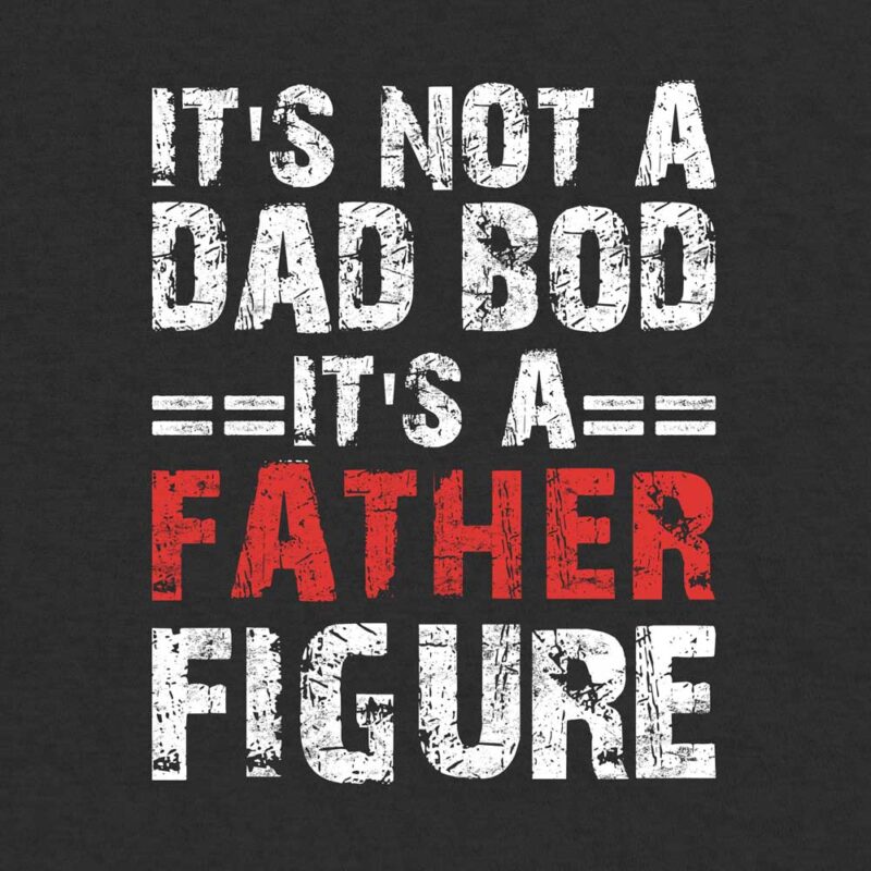 It's Not A Dad BOD It's A Father Figure